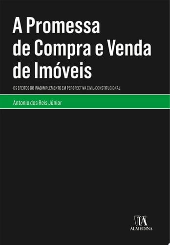 A Promessa de Compra e Venda de Imóveis Os Efeitos do Inadimplemento em Perspectiva Civil-constitucional
