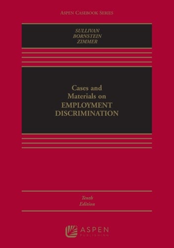 Cases and Materials on Employment Discrimination (Aspen Casebook Series)