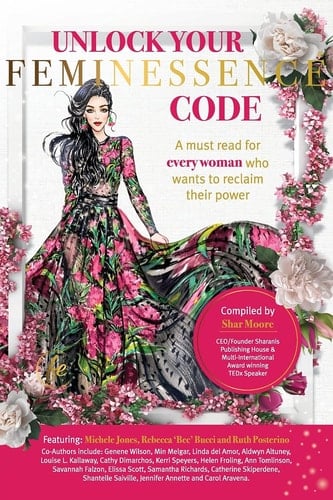 Unlock Your Feminessence Code A Must Read for Every Woman Who Wants to Reclaim Their Power
