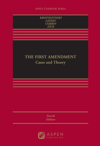 The First Amendment: Cases and Theory (Aspen Casebook Series)