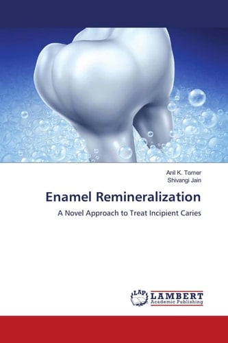 Enamel Remineralization A Novel Approach to Treat Incipient Caries