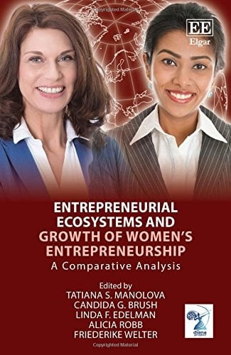 Entrepreneurial Ecosystems and Growth of Women's Entrepreneurship A Comparative Analysis