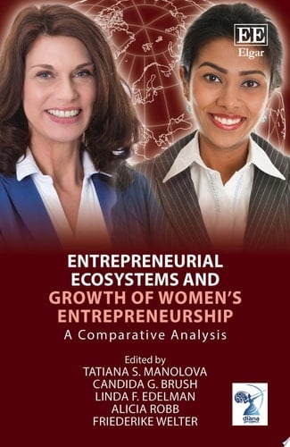 Entrepreneurial Ecosystems and Growth of Women’s Entrepreneurship A Comparative Analysis