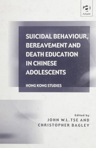Suicidal Behaviour, Bereavement and Death Education in Chinese Adolescents: Hong Kong Studies