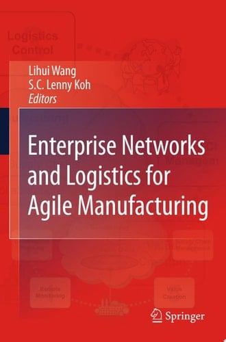 Enterprise Networks and Logistics for Agile Manufacturing