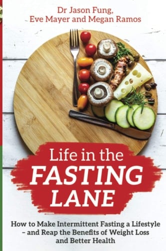 Life in the Fasting Lane How to Make Intermittent Fasting a Lifestyle - and Reap the Benefits of Weight Loss and Better Health