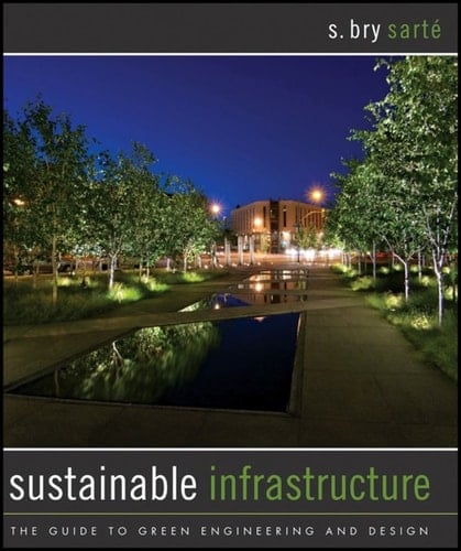 Sustainable Infrastructure: The Guide to Green Engineering and Design