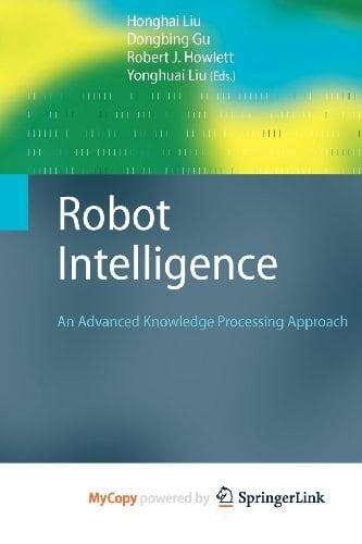 Robot Intelligence An Advanced Knowledge Processing Approach
