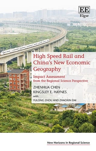 High Speed Rail and China's New Economic Geography Impact Assessment from the Regional Science Perspective