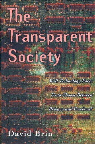 The Transparent Society: Will Technology Force Us to Choose Between Privacy and Freedom?