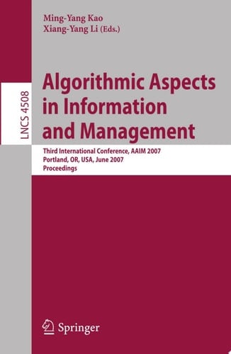 Algorithmic Aspects in Information and Management Third International Conference, AAIM 2007, Portland, OR, USA, June 6-8, 2007, Proceedings