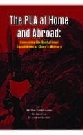 PLA at Home and Abroad: Assessing the Operational Capabilities of China's Military