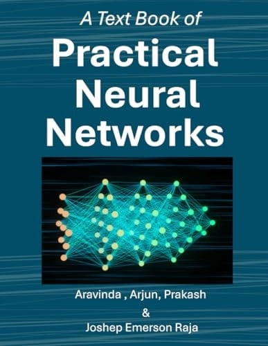 A Textbook of Practical Neural Networks