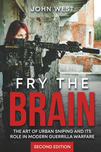 Fry the Brain: The Art of Urban Sniping and its Role in Modern Guerrilla Warfare