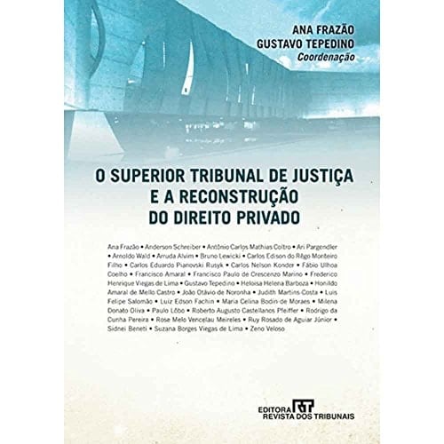 O Superior Tribunal de Justic̦a e a reconstruc̦ão do direito privado