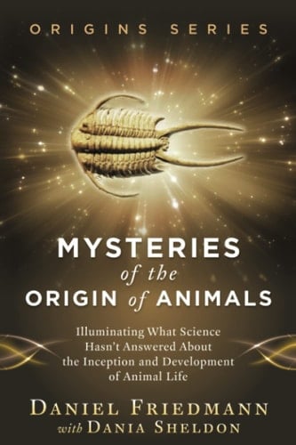 Mysteries of the Origin of Animals: Illuminating What Science Hasn’t Answered about the Inception and Development of Animal Life (Origins)