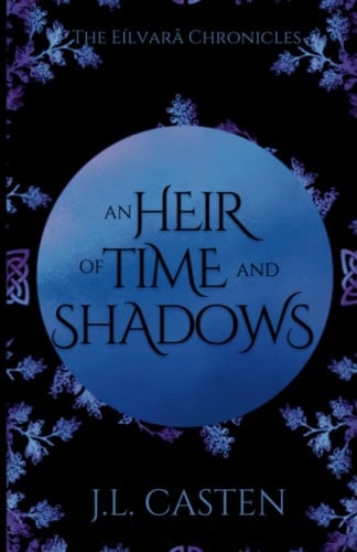 Heir of Time and Shadow (The Eílvarå Chronicles)