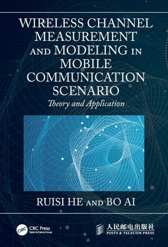 Wireless Channel Measurement and Modeling in Mobile Communication Scenario Theory and Application