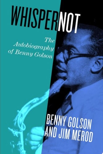 Whisper Not The Autobiography of Benny Golson