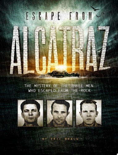 Escape from Alcatraz The Mystery of the Three Men Who Escaped From The Rock