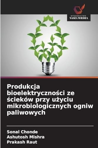Produkcja bioelektryczności ze ścieków przy użyciu mikrobiologicznych ogniw paliwowych (Polish Edition)