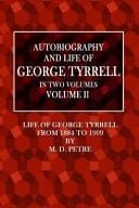 Autobiography of George Tyrrell Volume II: 1884 - 1909