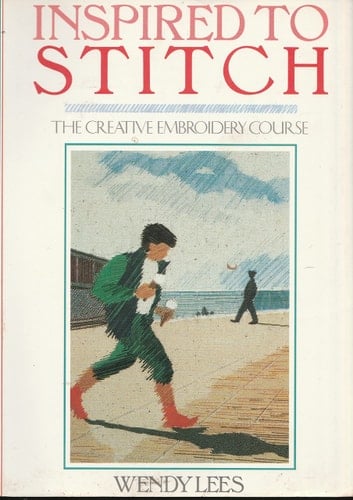 Inspired to Stitch: The Creative Embroidery Course