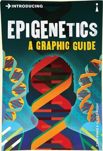 Introducing Epigenetics A Graphic Guide