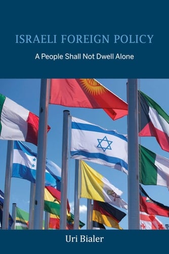Israeli Foreign Policy A People Shall Not Dwell Alone