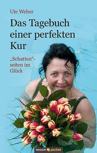 Das Tagebuch einer perfekten Kur "Schatten"seiten im Glück
