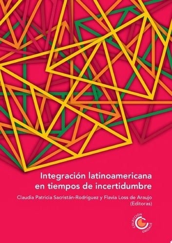 Integración latinoamericana en tiempos de incertidumbre