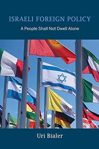 Israeli Foreign Policy: A People Shall Not Dwell Alone (Perspectives on Israel Studies)