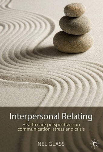 Interpersonal Relating Health Care Perspectives on Communication, Stress and Crisis