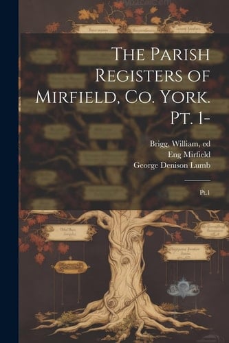 The Parish Registers of Mirfield, Co. York. Pt. 1- Pt.1
