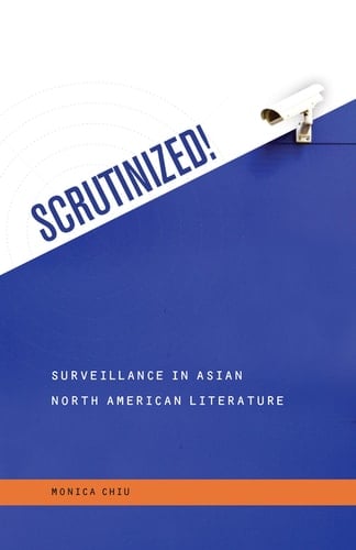 Scrutinized! Surveillance in Asian North American Literature