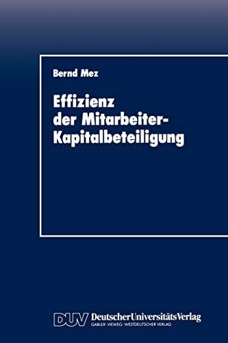 Effizienz der Mitarbeiter-Kapitalbeteiligung Eine empirische Untersuchung aus verhaltenstheoretischer Sicht