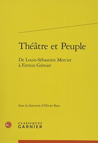 Théâtre et peuple de Louis-Sébastien Mercier à Firmin Gémier
