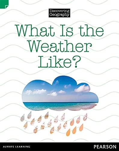 Discovering Geography (Lower Primary Nonfiction Topic Book): What Is the Weather Like? (Reading Level 11/F&P Level G)