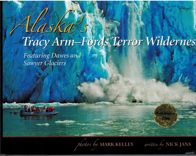 Alaskas Tracy Arm-Fords Terror Wilderness: Featuring Dawes and Sawyer Glaciers