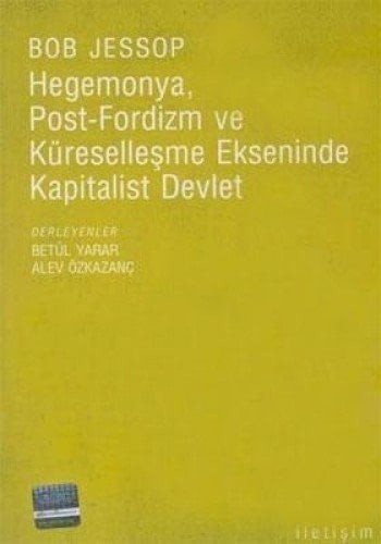 Hegemonya Post-Fordizm ve Küreselleşme Ekseninde Kapitalist Devlet