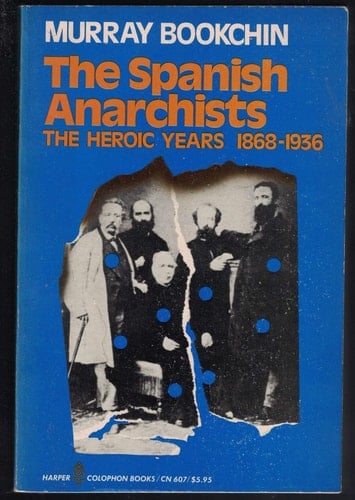 The Spanish Anarchists The Heroic Years, 1868-1936