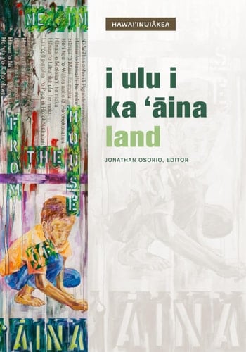I Ulu I Ka ‘Āina: Land (Hawai‘inuiākea)
