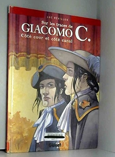 Sur les traces de Giacomo C. : côté cour et côté canal : d'après les personnages créés par Jean Dufaux et Griffo