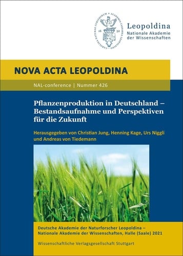 Pflanzenproduktion in Deutschland - Bestandsaufnahme und Perspektiven für die Zukunft Gemeinsames Symposium der Deutschen Akademie der Naturforscher Leopoldina - Nationale Akademie der Wissenschaften, der Deutschen Forschungsgemeinschaft (DFG) und der Gesellschaft für Pflanzenzüchtung (GPZ) am 13. und 14. Oktober 2020 in Halle (Saale)