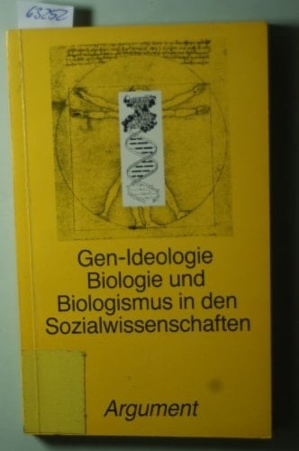 Gen-Ideologie: Biologie und Biologismus in den Sozialwissenschaften (Argument-Sonderband) (German Edition)