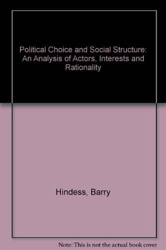 Political Choice and Social Structure: An Analysis of Actors, Interests and Rationality