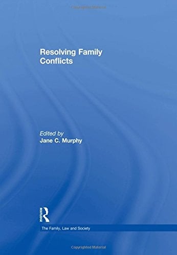 Resolving Family Conflicts (The Family, Law and Society)