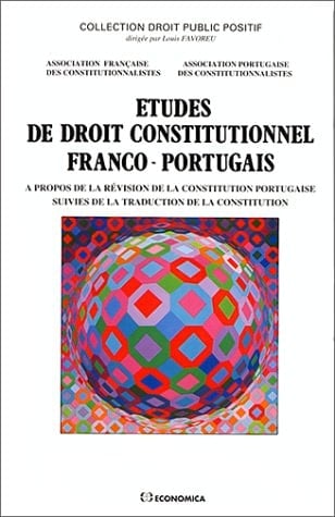 Etudes de droit constitutionnel franco-portugais à propos de la révision de la constitution portugaise, suivies de la traduction de la constitution
