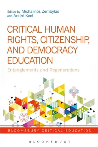 Critical Human Rights, Citizenship, and Democracy Education: Entanglements and Regenerations (Bloomsbury Critical Education)