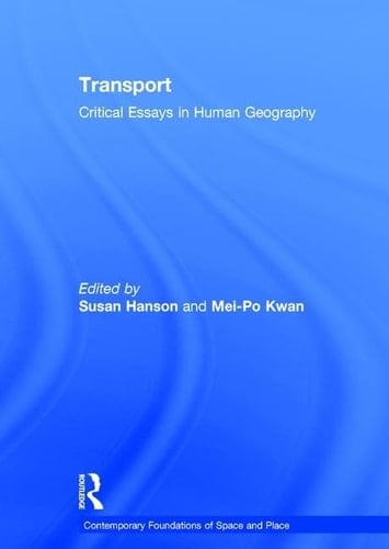 Transport: Critical Essays in Human Geography (Contemporary Foundations of Space and Place)